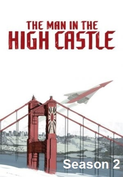The Man in the High Castle: Season 2 Episode List - The Man In The High Castle Season 2